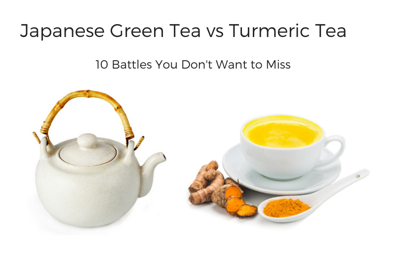 Japanese Green Tea vs. Turmeric Tea - 10 battles you don't want to miss