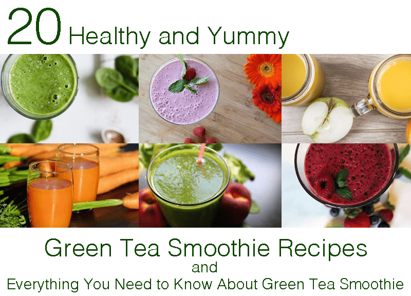 20 YUMMY AND HEALTHY GREEN TEA SMOOTHIE RECIPES - AND EVERYTHING YOU NEED TO KNOW ABOUT GREEN TEA SMOOTHIE