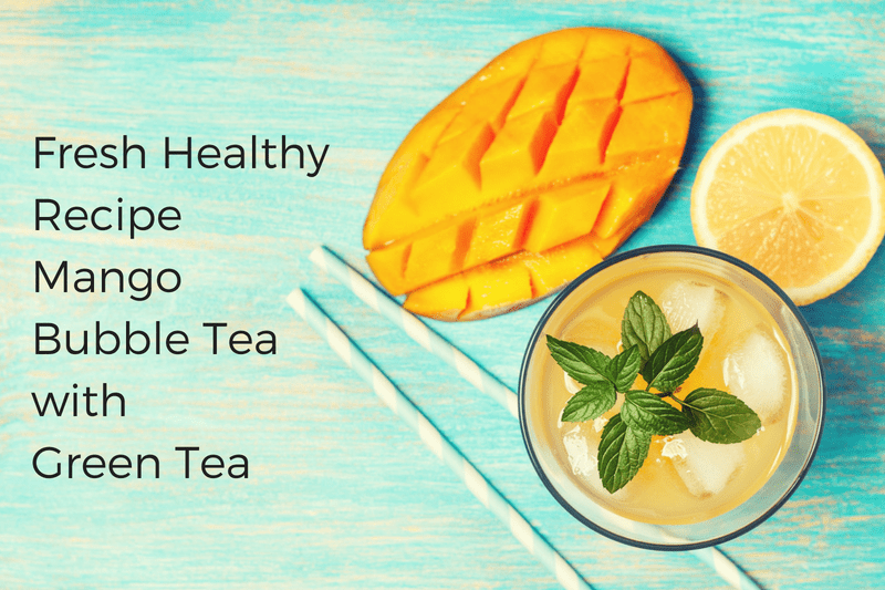 FRESH HEALTHY RECIPE - MANGO BUBBLE TEA WITH GREEN TEA